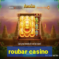 roubar casino